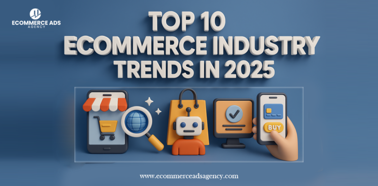 Top 10 Ecommerce Industry Trends in 2025 [Ultimate Growth Strategy]