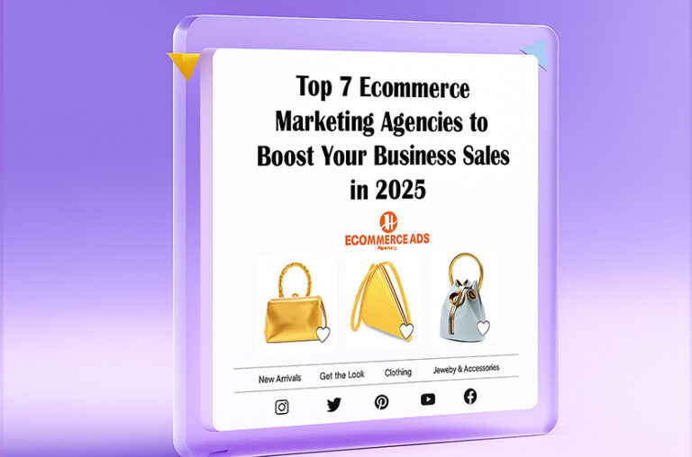 Top 7 Ecommerce Marketing Agencies to Boost Your Business Sales in 2025